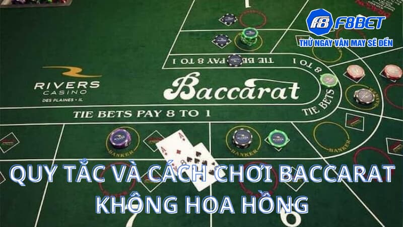 Quy tắc và cách chơi Baccarat không hoa hồng