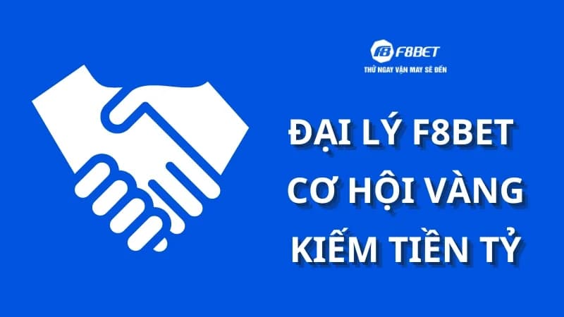 Đại lý F8bet Cơ hội Kiếm Thu Nhập Cực Cao 1 Chương trình đại lý F8bet được hiểu là gì?