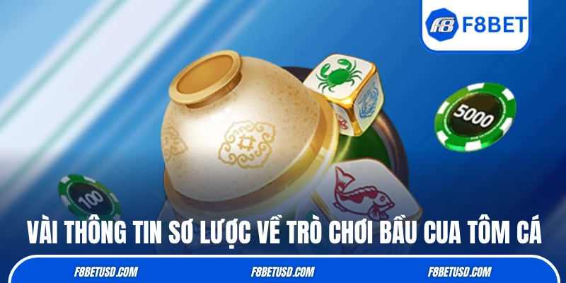 Bầu Cua Tôm Cá - Tựa Game Đỏ Đen Đậm Chất Việt Tại F8BET 2 Vài thông tin sơ lược về trò chơi Bầu Cua Tôm Cá