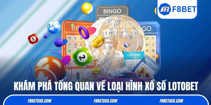 Lotobet - Hướng Dẫn Luật Chơi Và Bí Quyết Soi Cầu Đỉnh Cao 2 Khám phá tổng quan về loại hình xổ số Lotobet