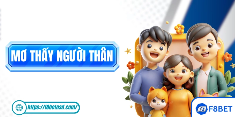 Mơ Thấy Người Thân - Giải Mã Điềm Báo Và Gợi Ý Số Dễ Về