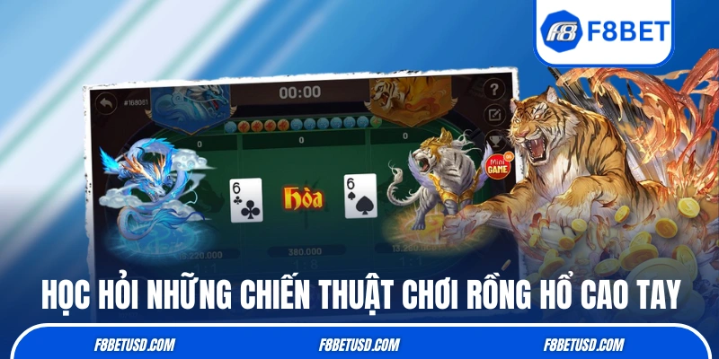 Học hỏi những chiến thuật chơi Rồng Hổ cao tay