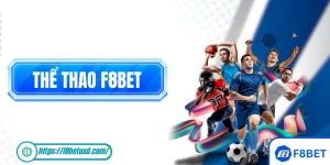 Thể Thao F8BET - Ngập Tràn Kèo Thơm Dành Cho Tín Đồ Sports